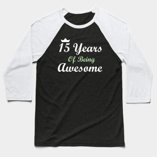 15 Years Of Being Awesome Baseball T-Shirt